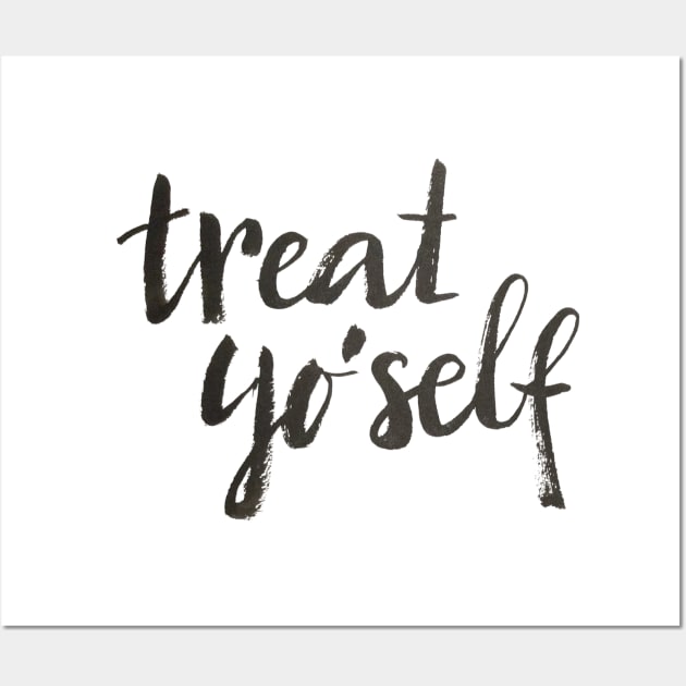 Treat yo'self Wall Art by Ychty